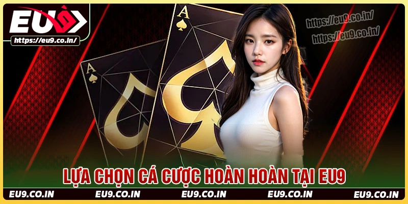 Eu9 - Sự lựa chọn an toàn uy tín cho người việt