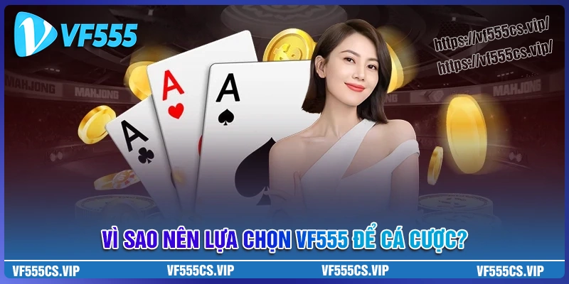 Vì sao vf555 là lựa chọn hàng đầu của cược thủ?
